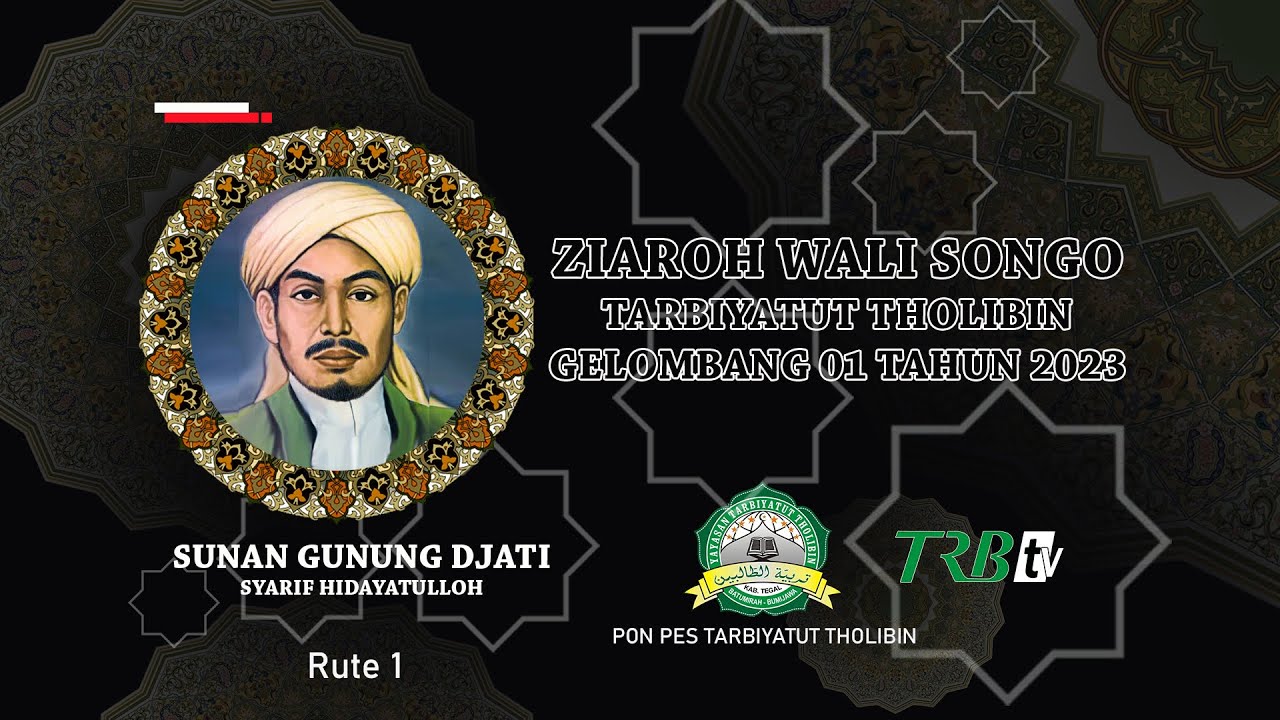 SUNAN GUNUNG DJATI - RUTE PERTAMA ZIARAH WALI 9 PP. TARBIYATUT THOLIBIN