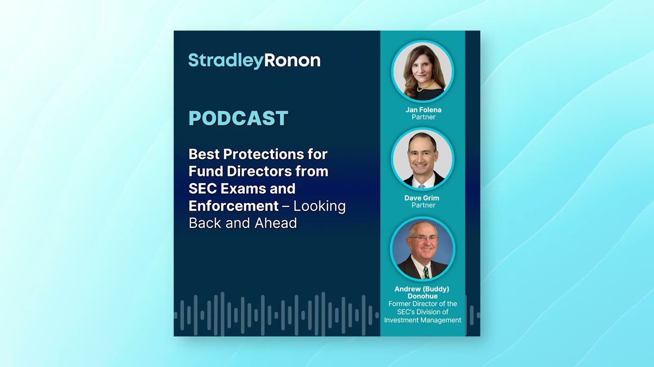 Best Protections for Fund Directors from SEC Exams and Enforcement – Looking Back and Ahead