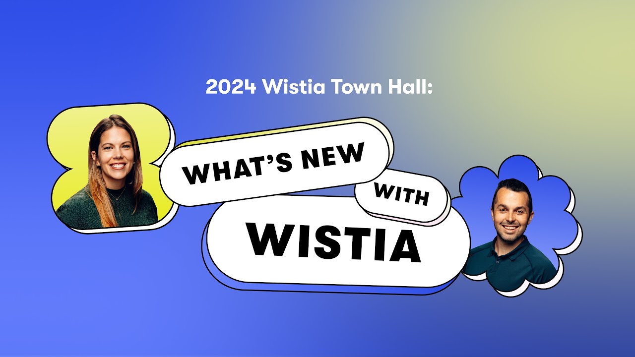 2024 Wistia Town Hall: What’s New with Wistia