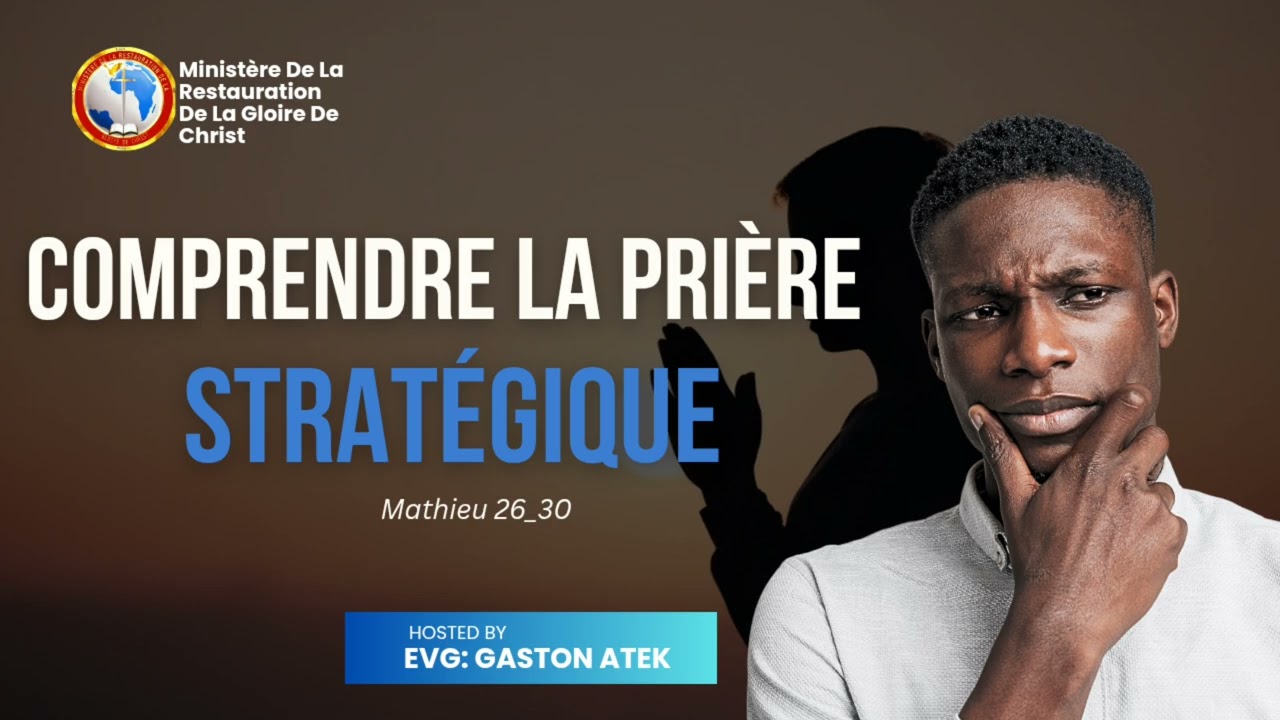 🔥 COMPRENDRE LA PRIÈRE STRATÉGIQUE | Matthieu 26:30 | EVG. Gaston Atek