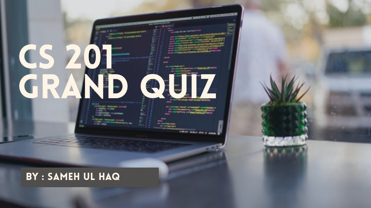 CS201 Grand Quiz Solution Fall 2020 | vu | samehulhaq