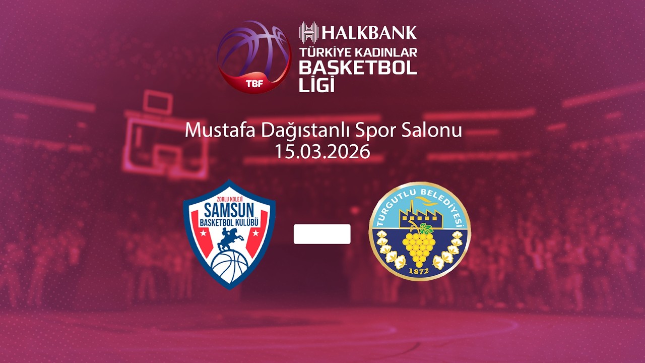 Zorlu Koleji Samsun Basketbol – Turgutlu Belediyespor Halkbank TKBL 25.Hafta