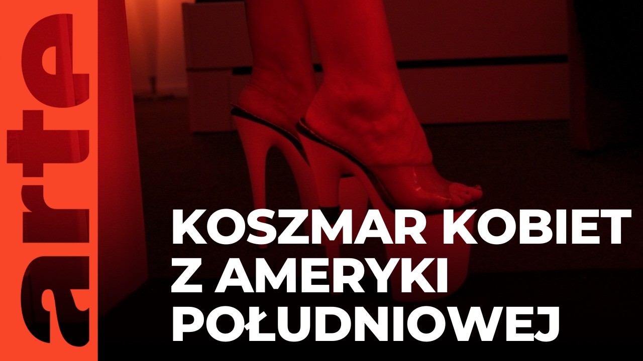 Europejski koszmar kobiet z Ameryki Południowej | ARTE.tv Dokumenty