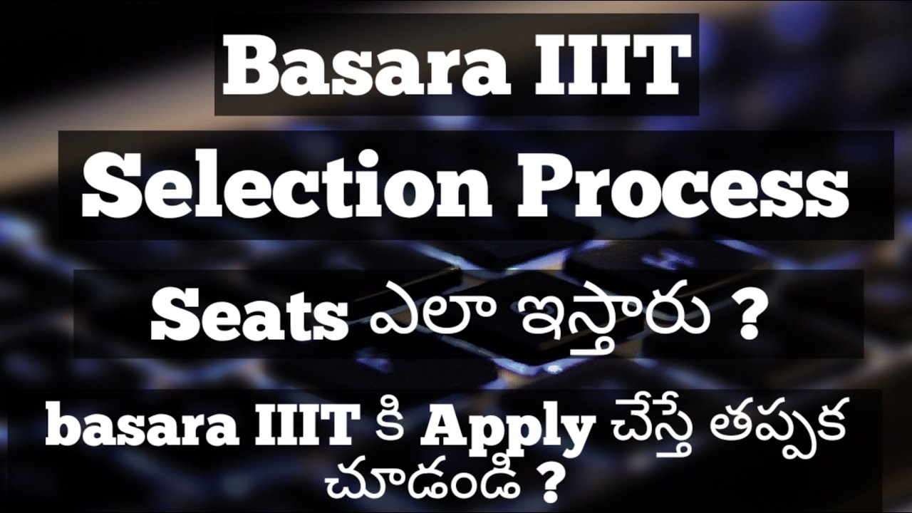basara iiit selection process| phase 1 selection list|phase 2 selection list| focus fire Rgukt