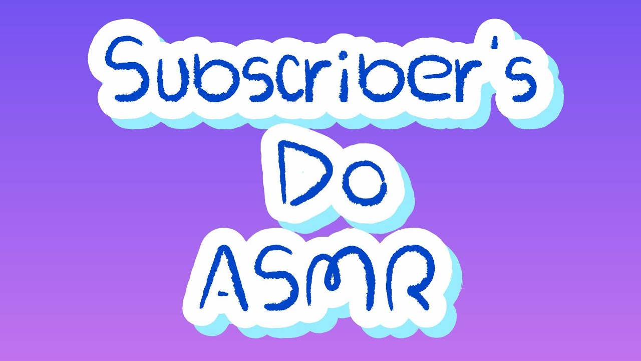 Subs do Asmr (part A) #asmr 