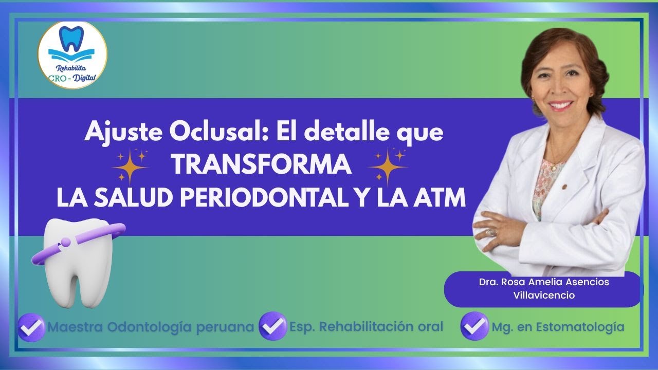 Ajuste oclusal, el detalle que transforma la salud periodontal y el ATM