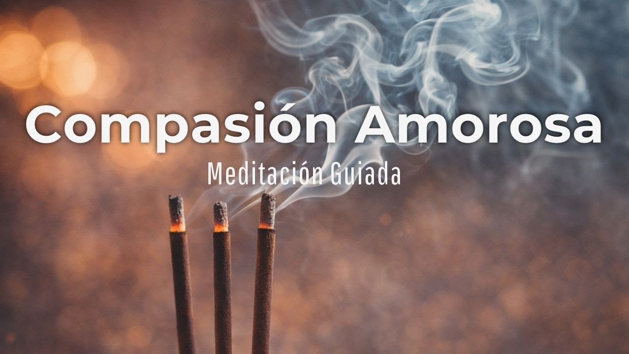 Compasi&oacute;n Amorosa | Meditaci&oacute;n Guiada para Abrir el Coraz&oacute;n