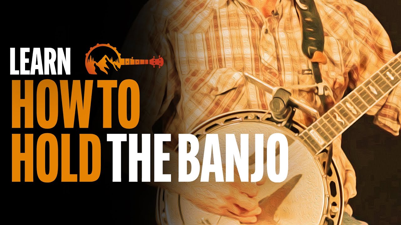 How to Hold the Banjo