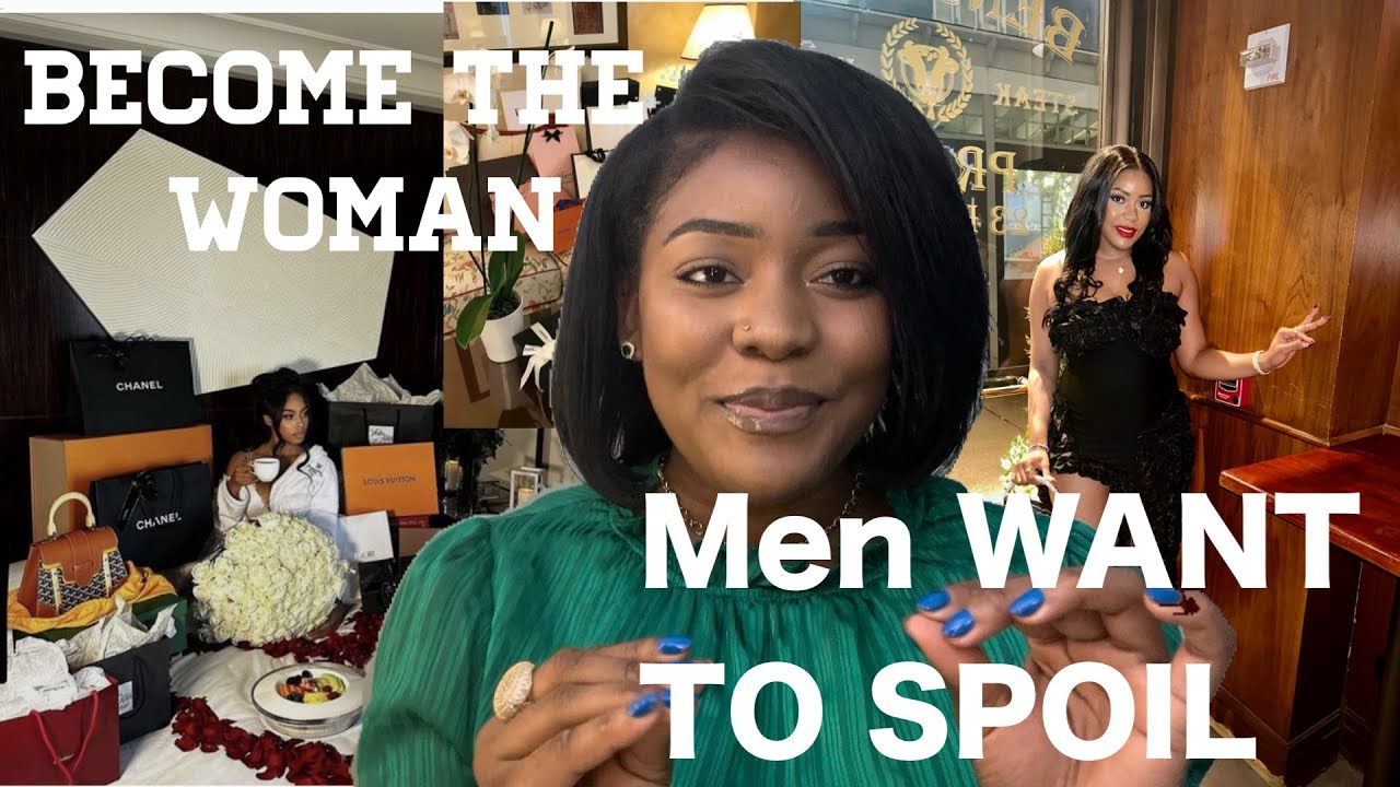 BECOME THE WOMAN MEN WANT TO SPOIL