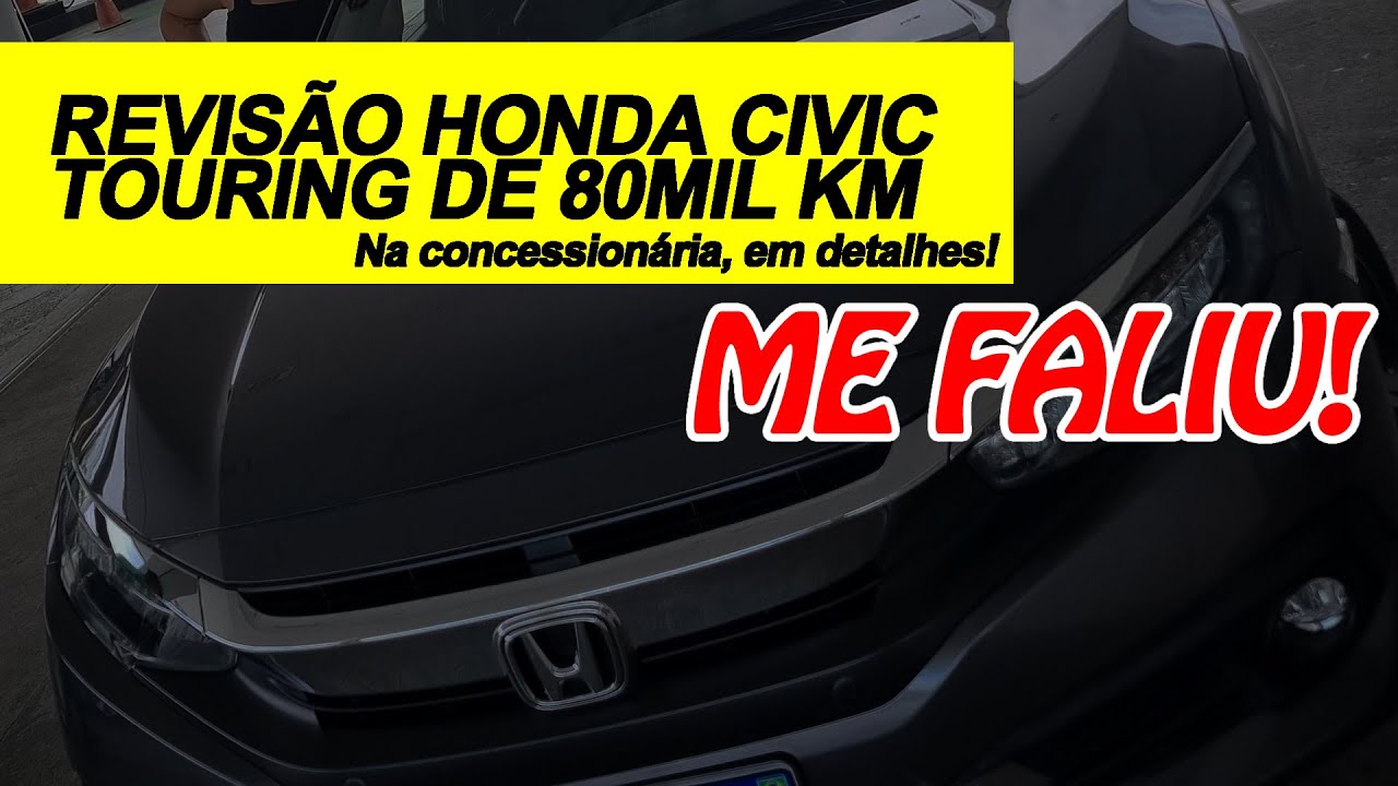 REVISÃO DE 80MIL KM - HONDA CIVIC G10 TOURING 2018. QUANTO CUSTOU E O QUE FOI FEITO. EM DETALHES!