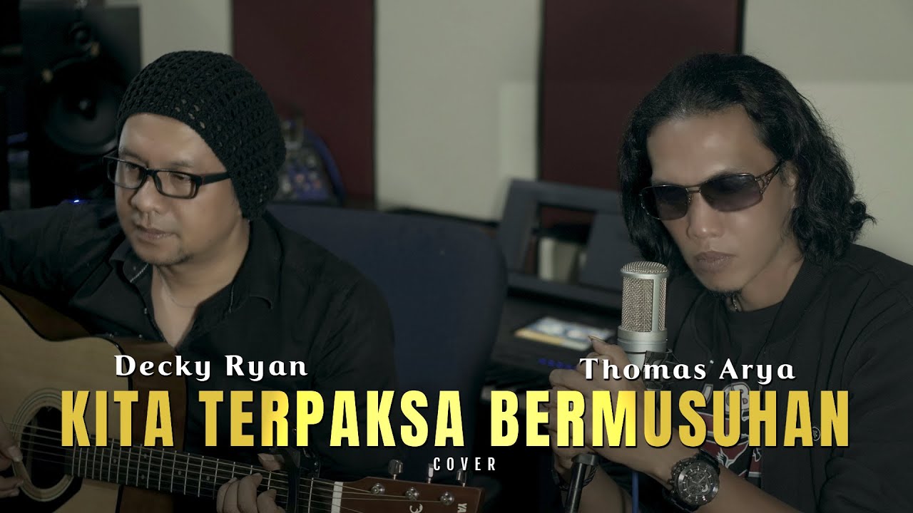 KITA TERPAKSA BERMUSUHAN - SLAM COVER BY DECKY RYAN FEAT THOMAS ARYA