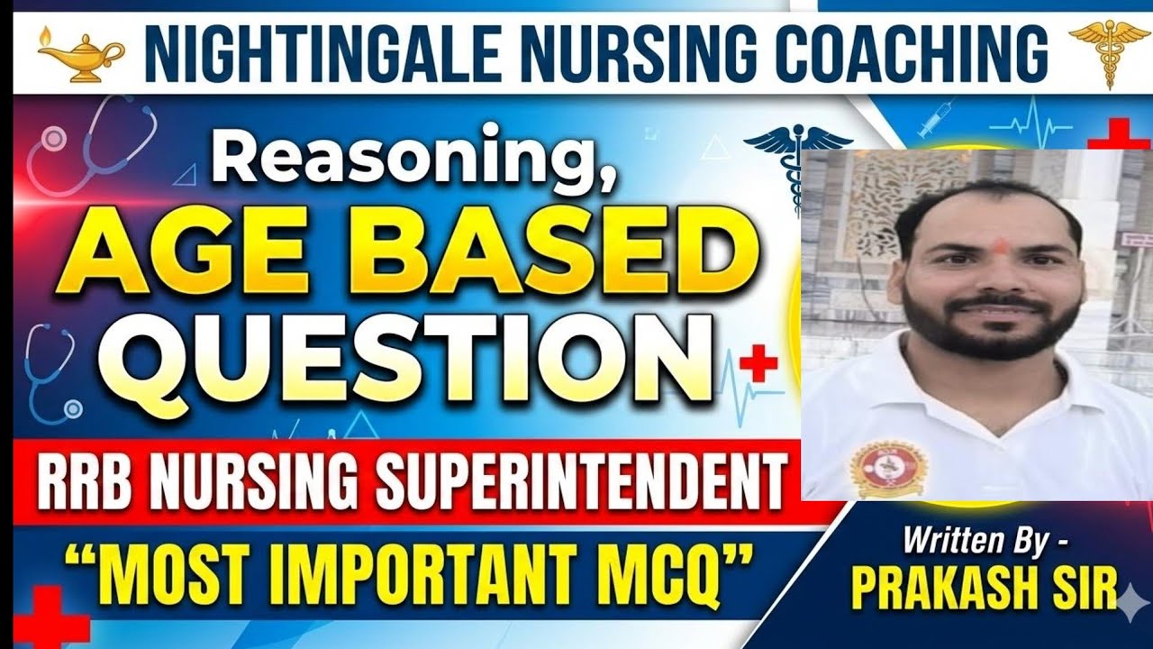 REASONING AGE RELATED MCQ RRB NURSING SUPRITENDENT KGMU SGPGI NURSING OFFICER