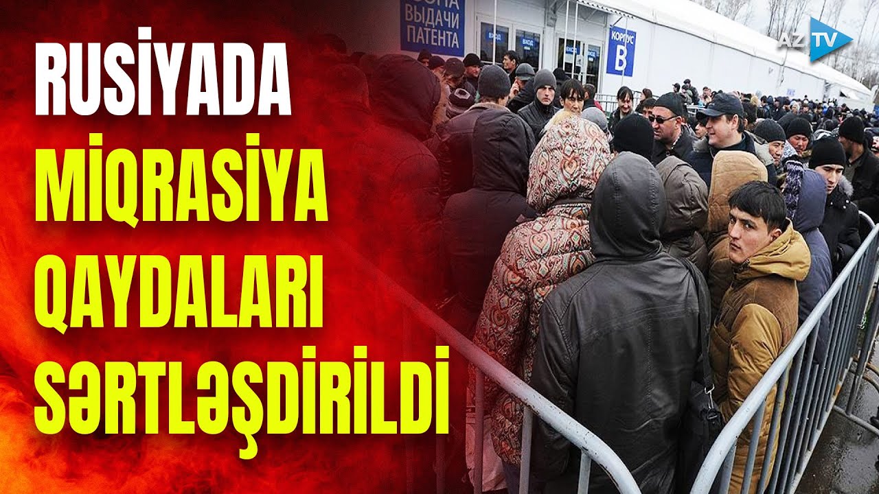 Rusiyada yeni MİQRASİYA QAYDALARI: AZƏRBAYCANLI miqrantları nə g&ouml;zləyir? - 10 ilədək deportasiya...