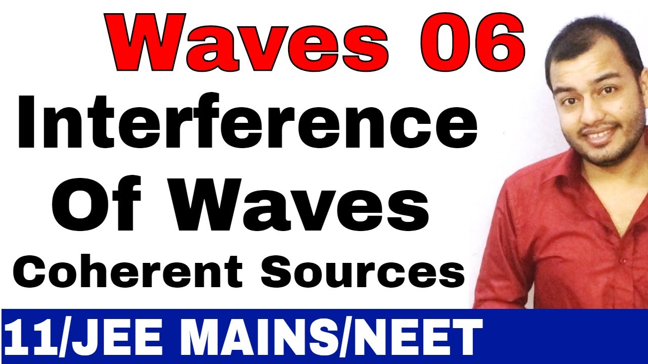 Waves 06 : Interference of Waves II Superposition of Waves II Coherent Sources JEE MAINS/NEET
