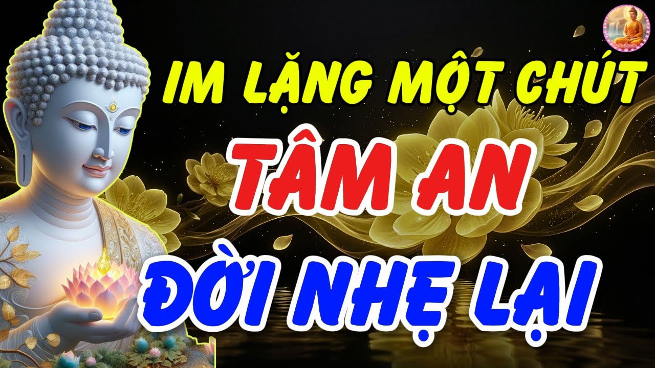 Im Lặng Đúng Lúc – Tâm An Ngay Lập Tức, Nghiệp Tự Chuyển, Đời Tự Đổi | Phật Pháp Audio