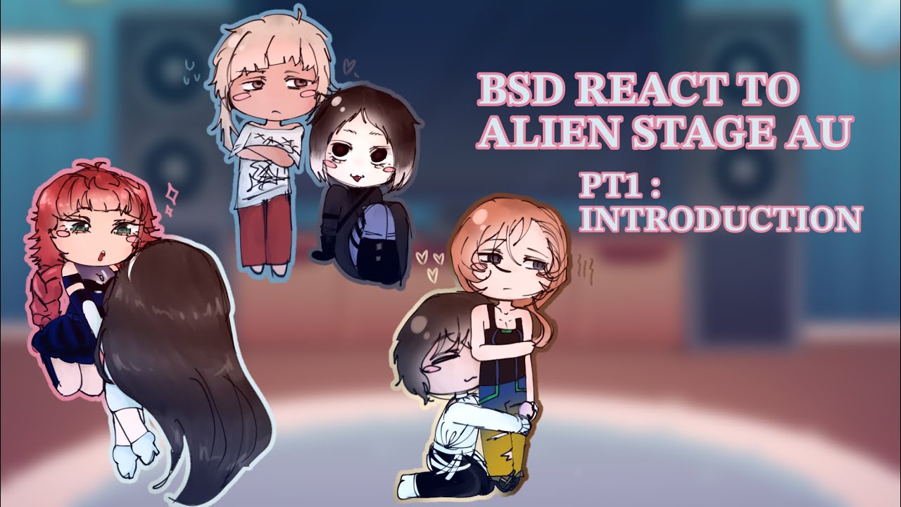 BSD REACT TO ALIEN STAGE AU || PT1 : INTRODUCTION || ESP / ENG|| X2 || SPOILERS|| OOC ||