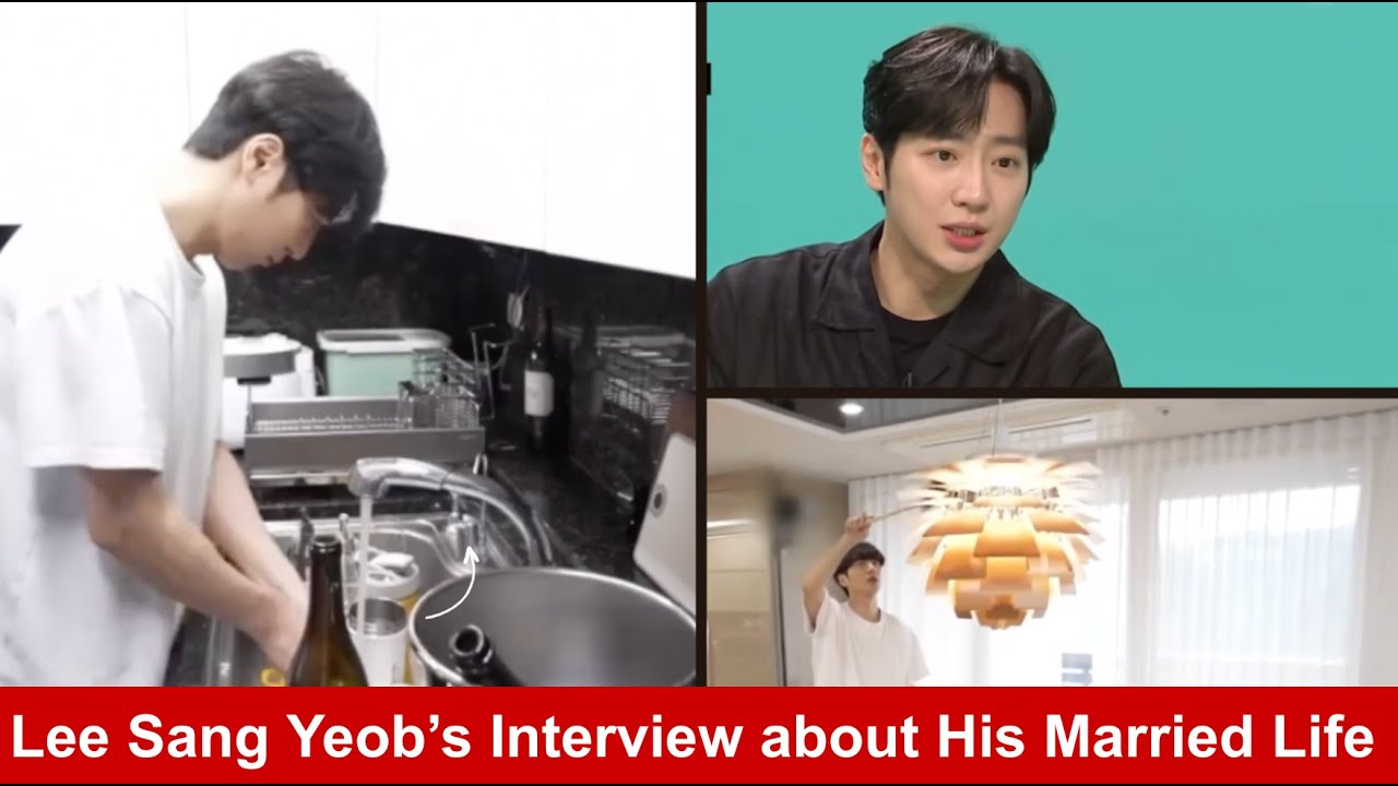 Lee Sang Yeob's interview About His Married Life, He Does the House Chores