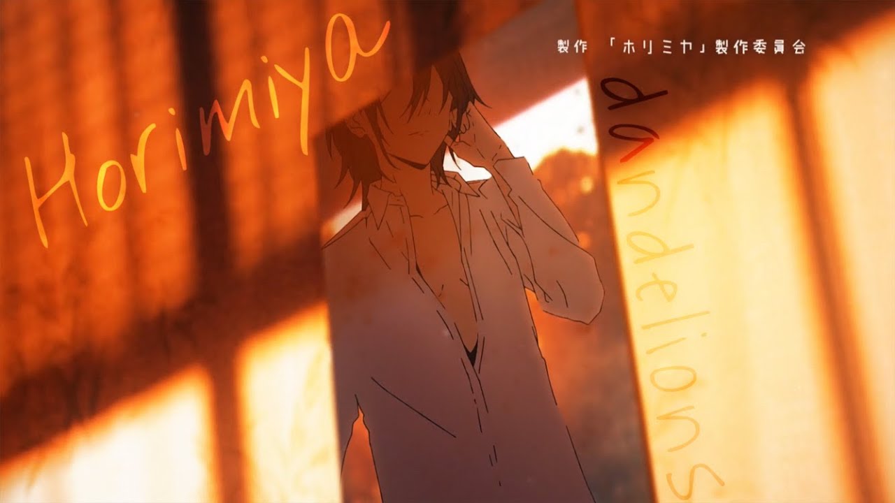 Horimiya - Dandelions - 「Anime MV」