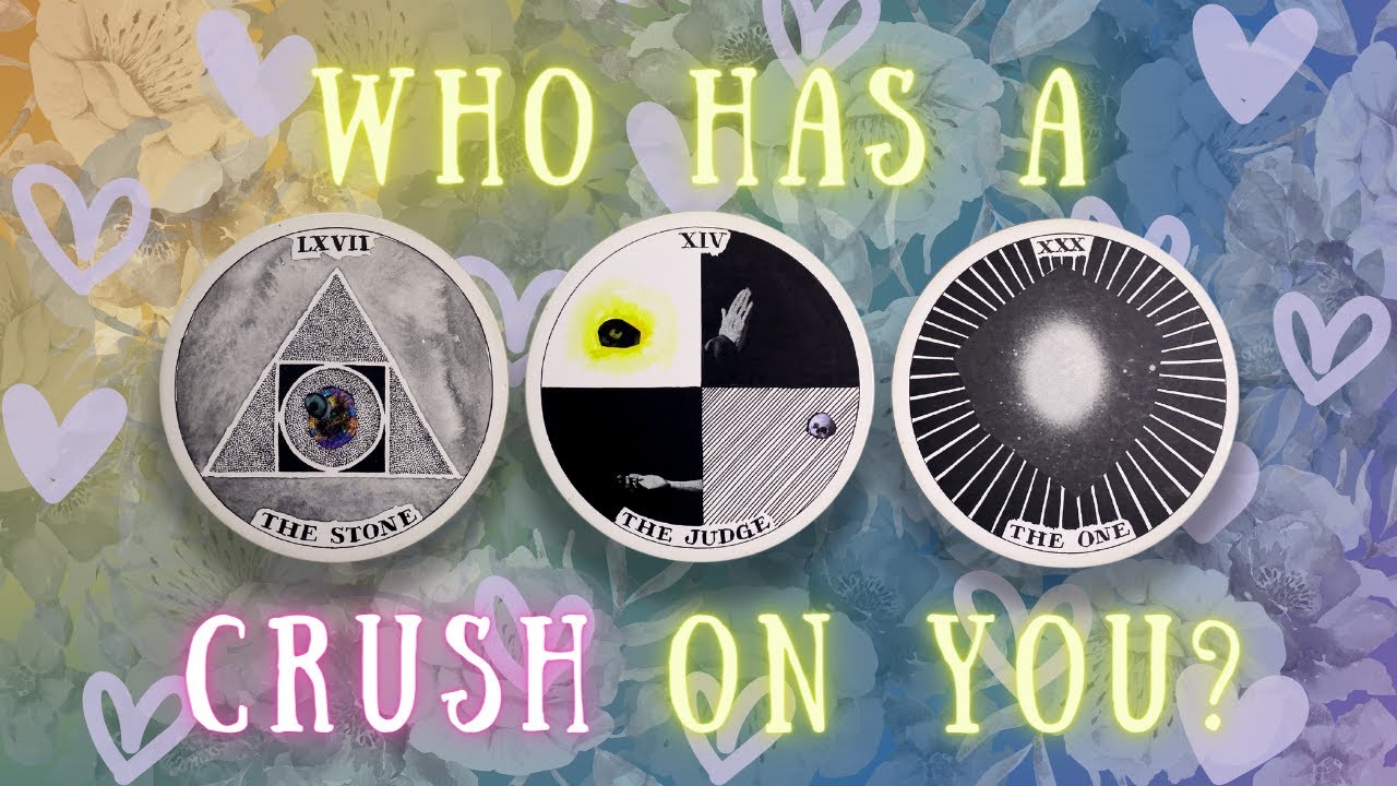 Who has a crush on you???  PICK-A-CARD