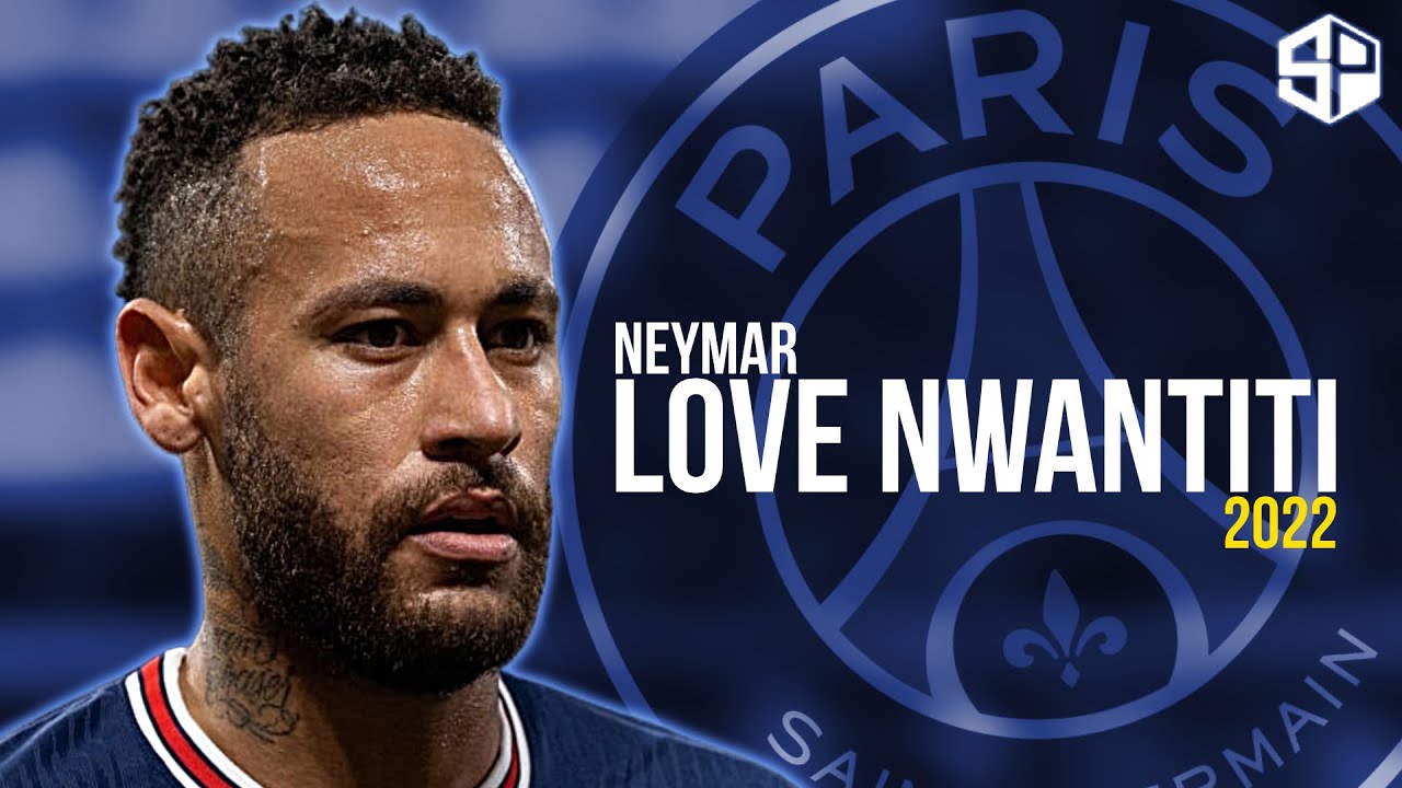 Neymar Jr 2022 ► Love Nwantiti - CKay ● Skills & Goals - HD 🔵 🔴 ⚪️ 🇧🇷