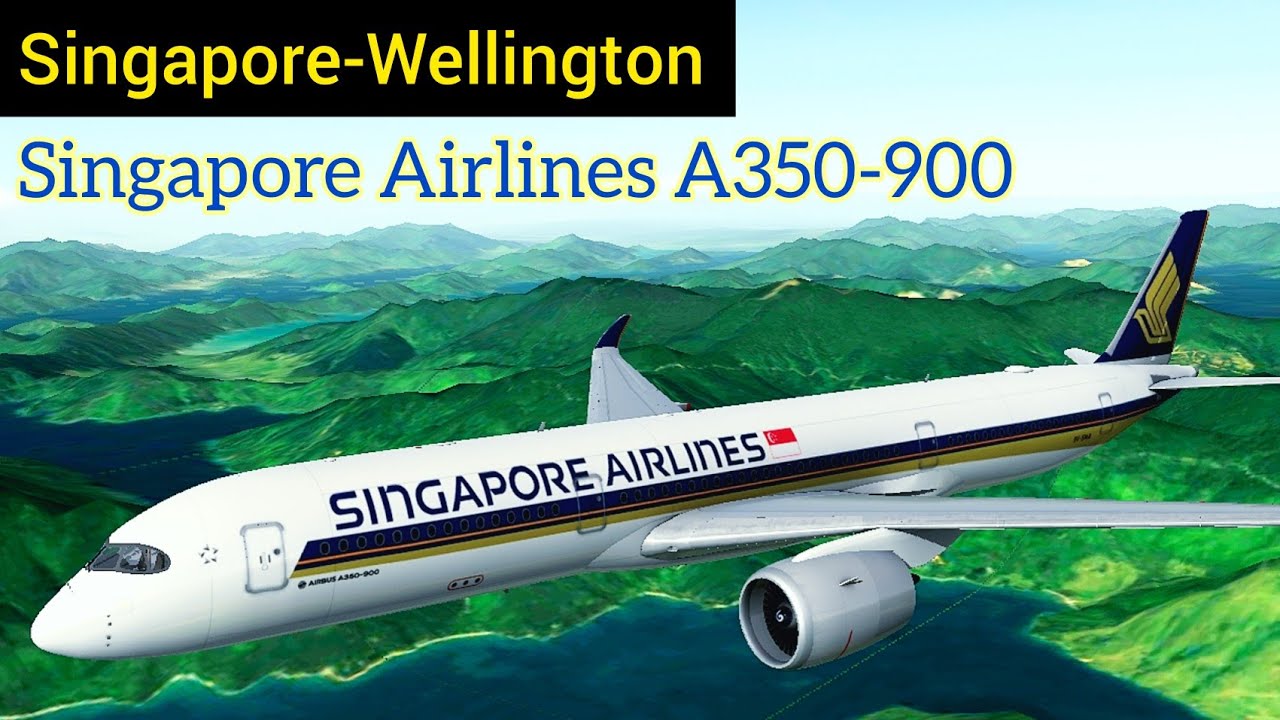 Unironically epic scenery | Singapore (WSSS) to Wellington (NZWN) | Singapore Airlines A350 | RFS