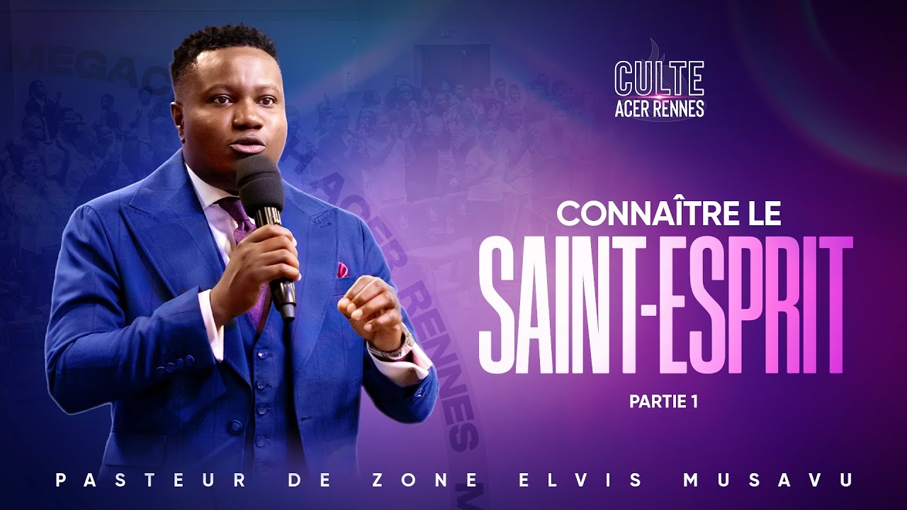 Connaître le Saint-Esprit - Partie 1 - Pasteur Elvis MUSAVU - culte 1