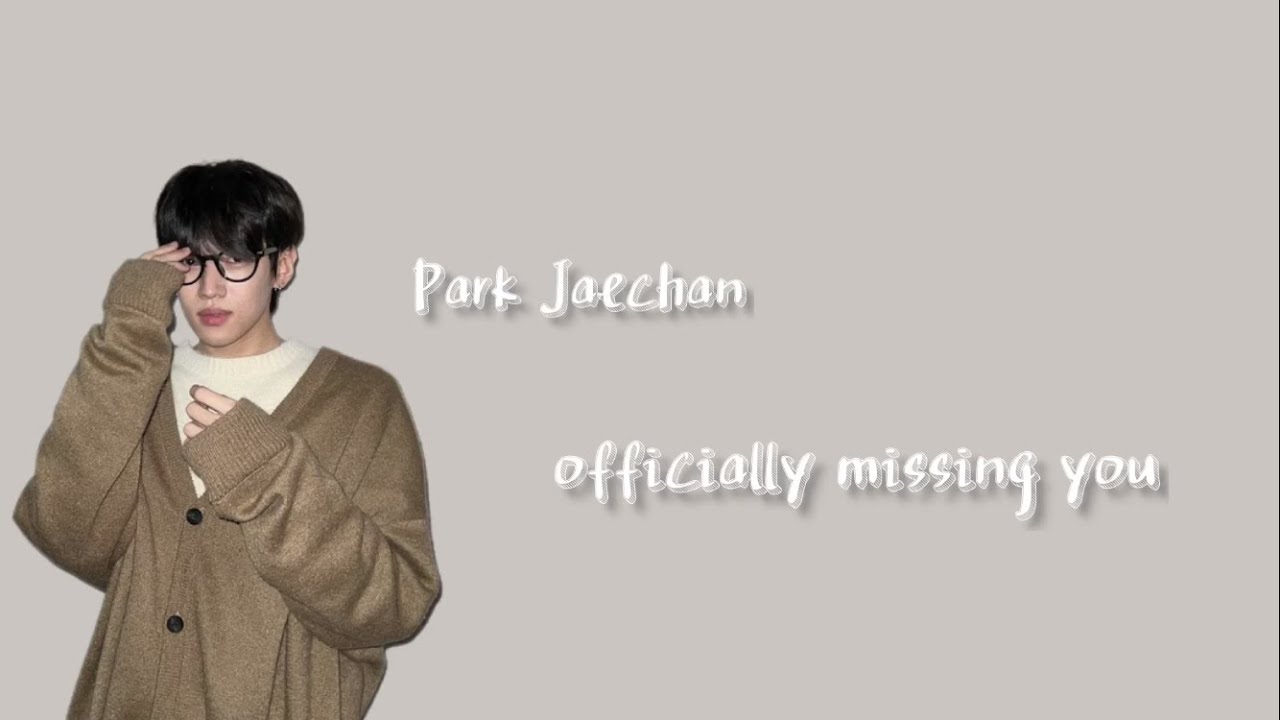 朴宰燦Park Jaechan-officially missing you 純享繁中字幕
