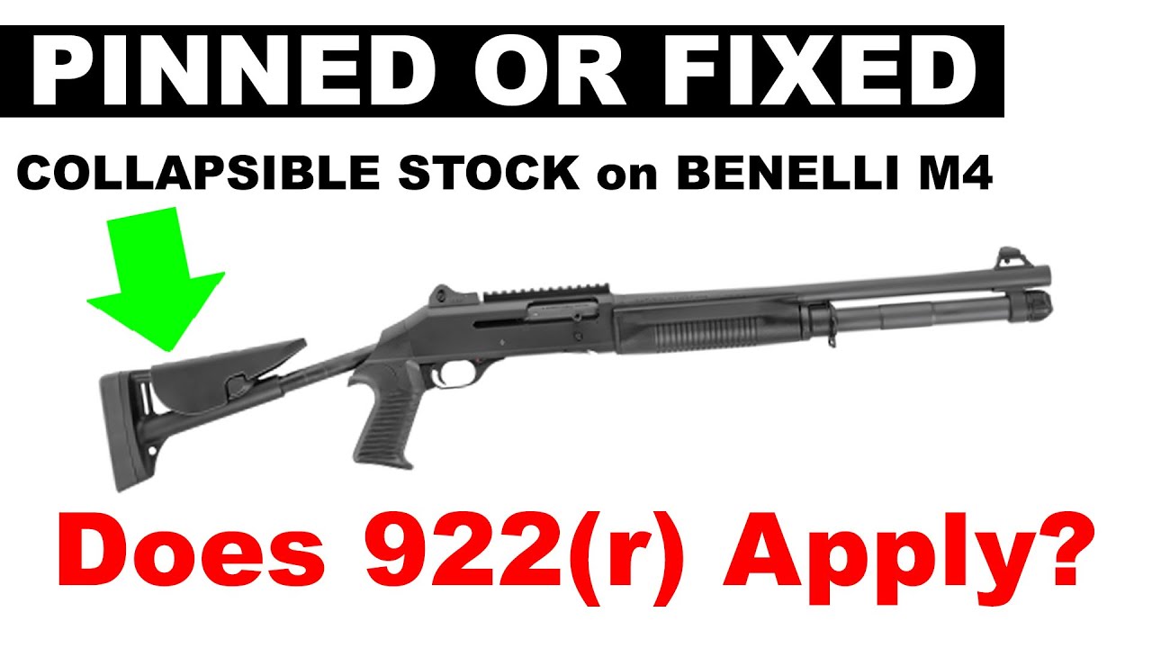 Benelli M4 Pinned / Fixed Collapsible Stock - Does 922(r) Compliance Apply?