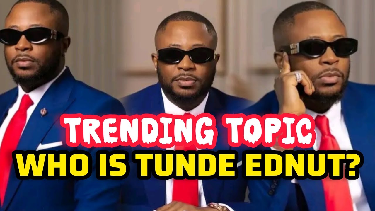 From Zero to Hero: The Rise of Tunde Ednut to Fame💫