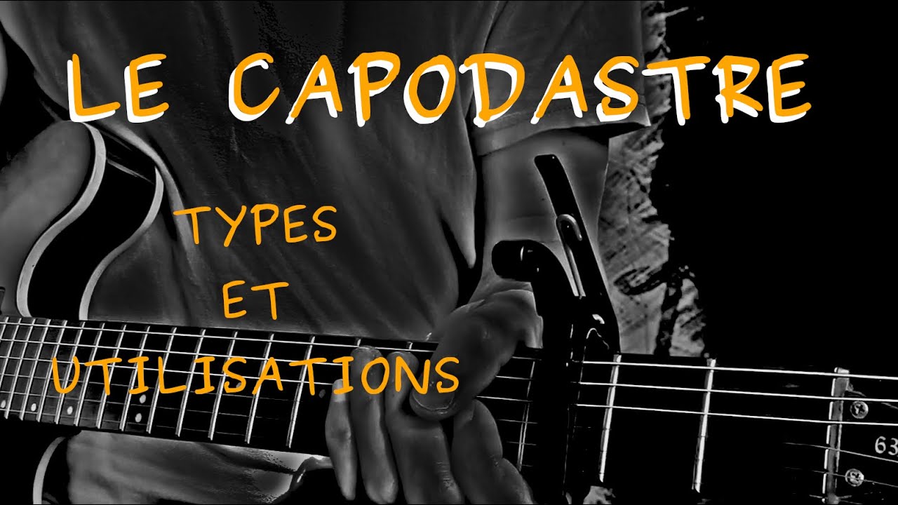 Le Capodastre (Types et utilisations)