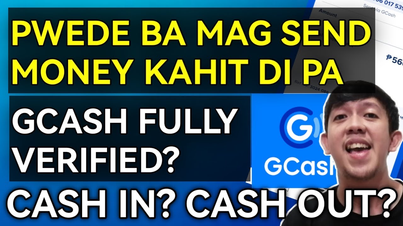 PWEDE BA MAG SEND MONEY KAHIT DI PA FULLY VERIFIED GCASH | GCASH CASH IN AT GCASH OUT