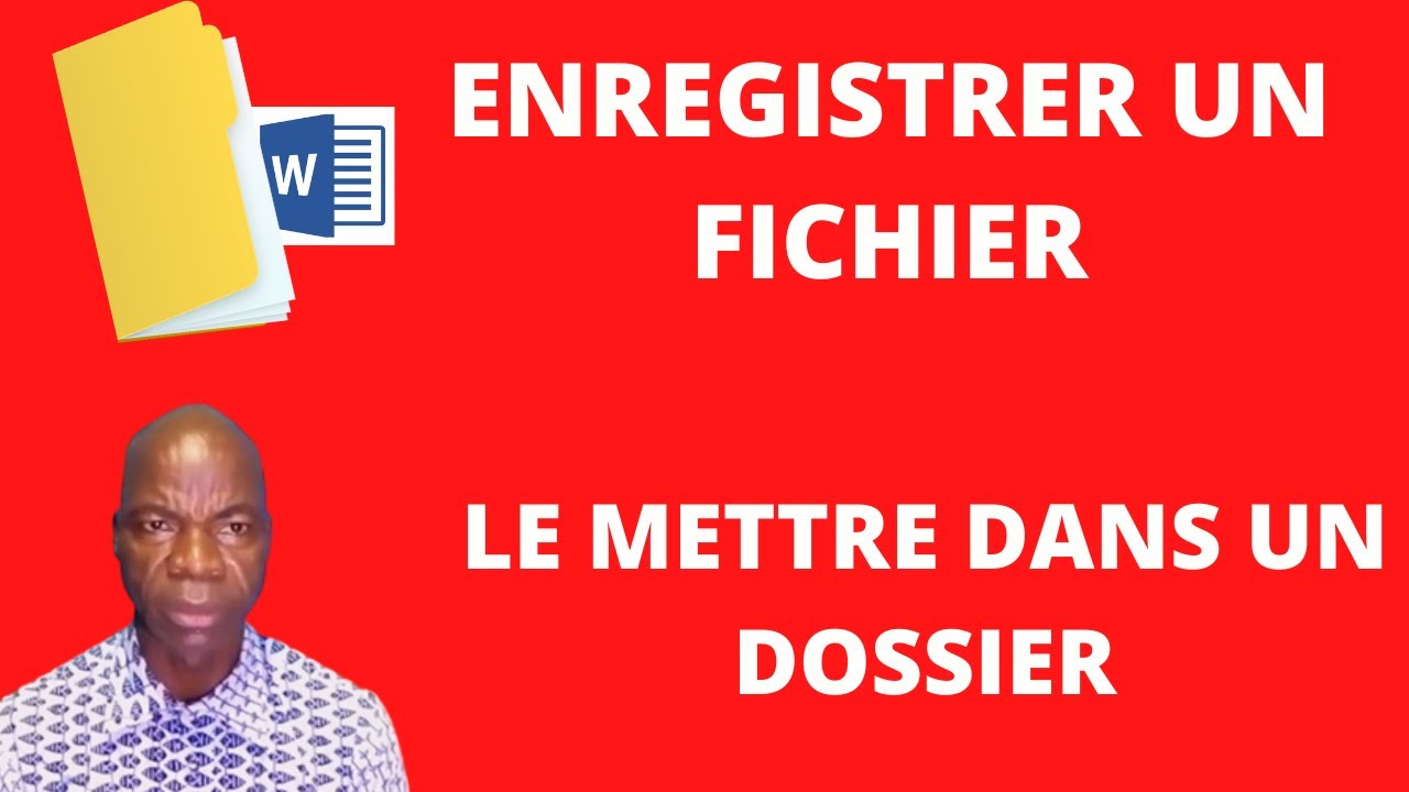 ENREGISTRER UN FICHIER WORD - LE PLACER DANS UN DOSSIER
