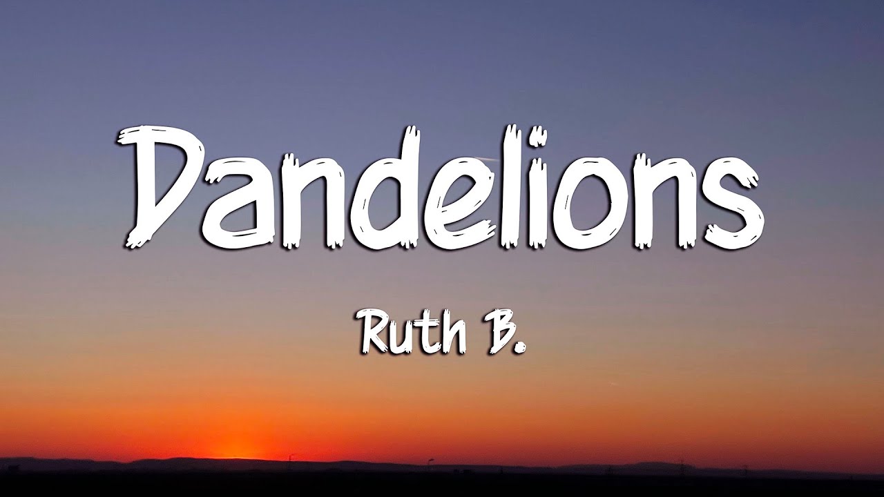 Ruth B. - Dandelions (Lyrics)