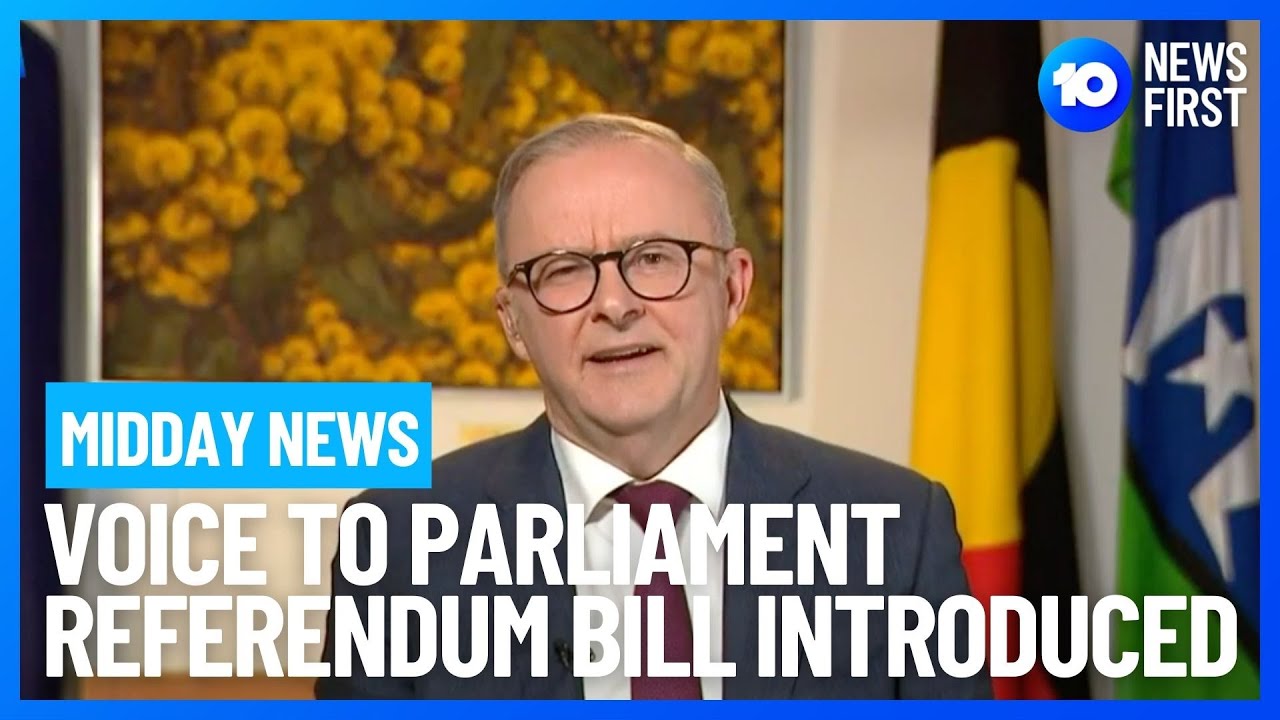 Midday News | Indigenous Voice Referendum Bill Introduced | 10 News First