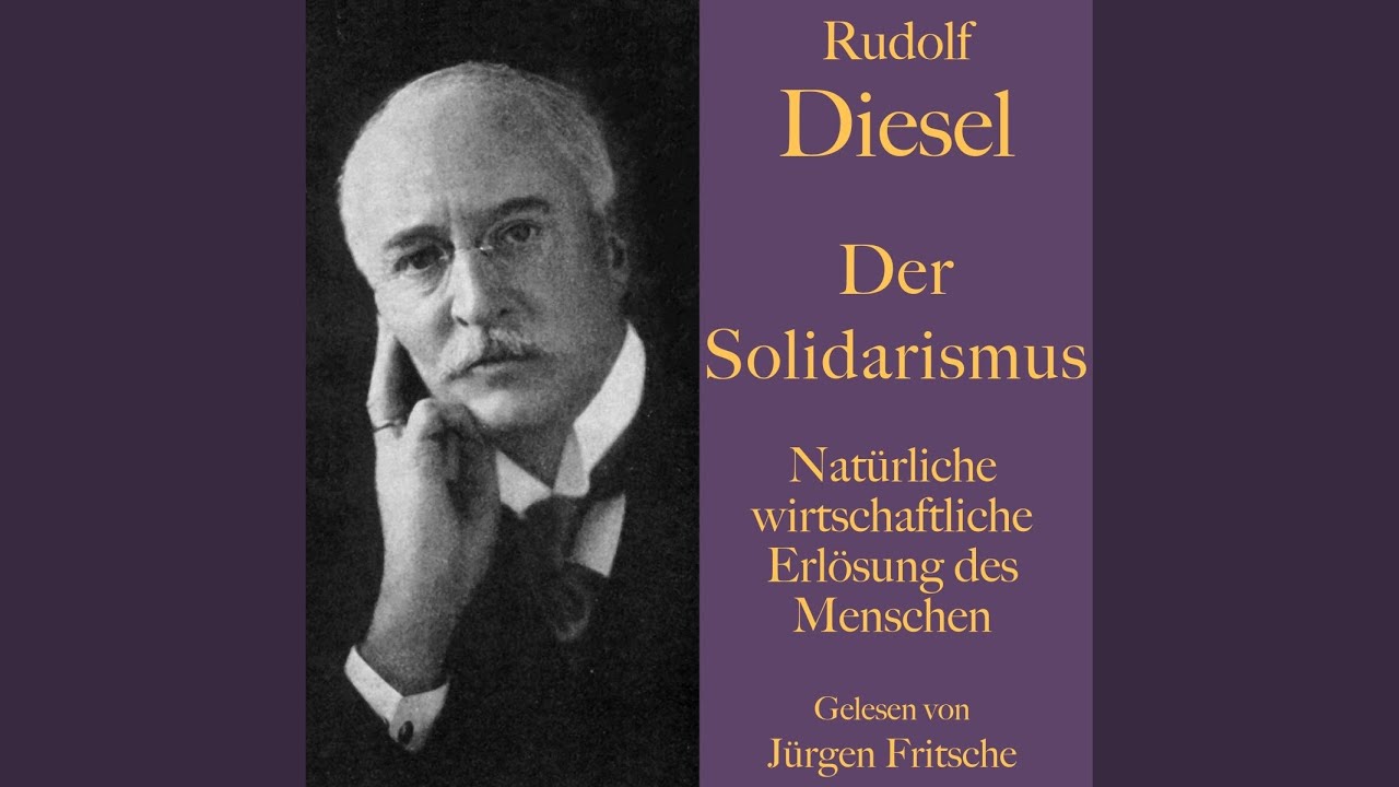 Kapitel 1.1: Die Grundlagen des Solidarismus: Eigentum am Arbeitsprodukt.1 - Rudolf Diesel: Der...