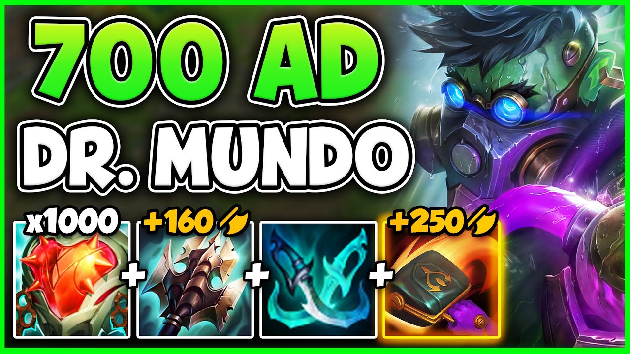DR. MUNDO, BUT I HAVE 700 AD AND DELETE YOU WITH ONE AUTO ATTACK