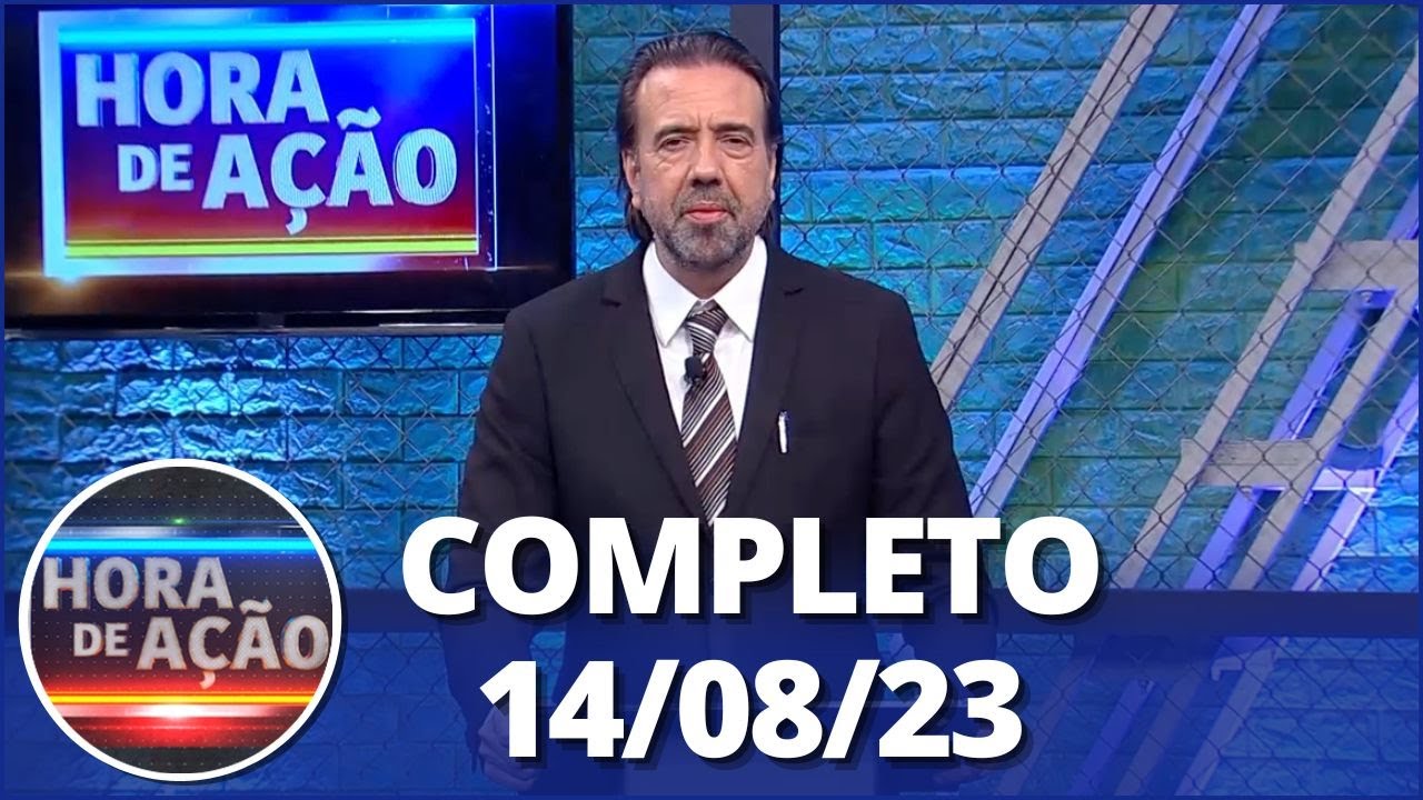 Hora de Ação (14/08/23) | Completo
