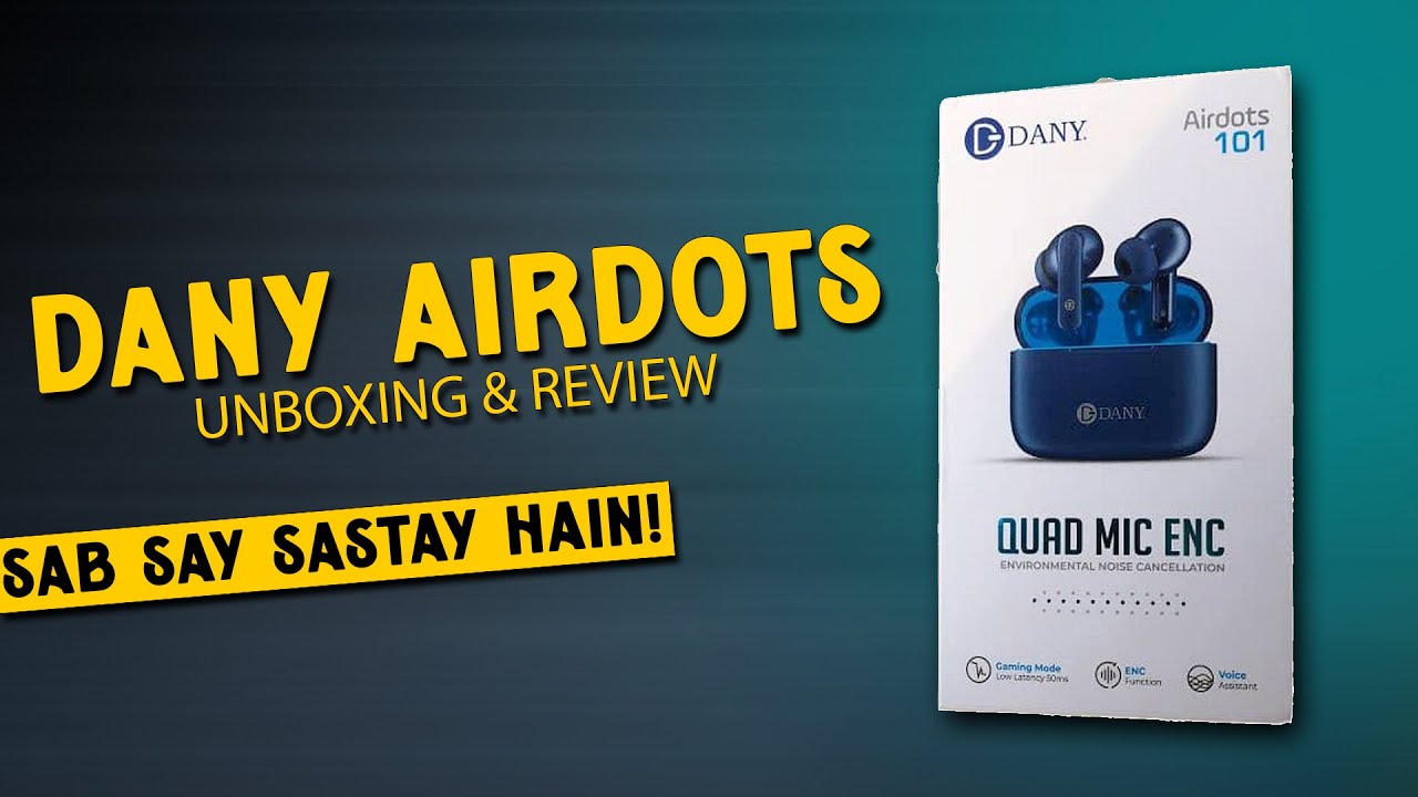 DANY AIRDOTS 101 UNBOXING & REVIEW | SAB SAY SASTA AIRBUDS HA!!