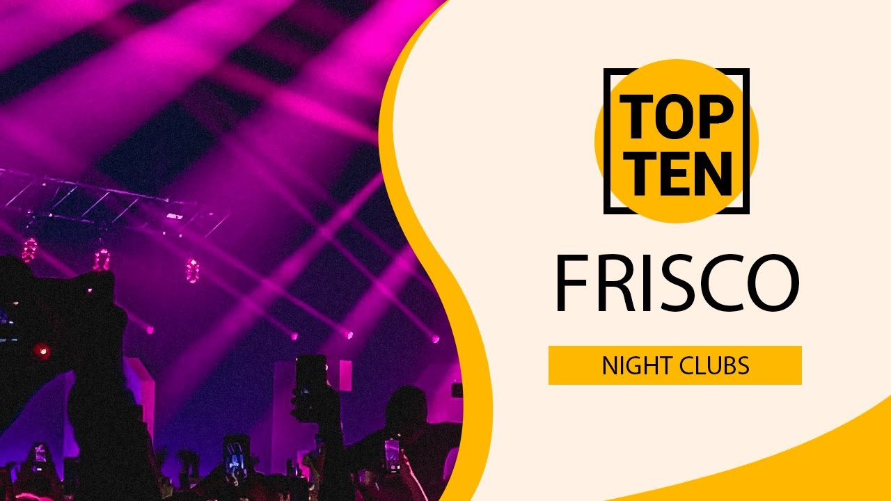 Top 10 Best Night Clubs to Visit in Frisco, Texas | USA - English