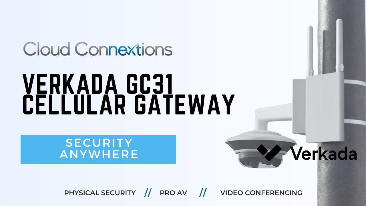 Security Anywhere with Verkada GC-31 Cellular Gateway | Cloud Connextions