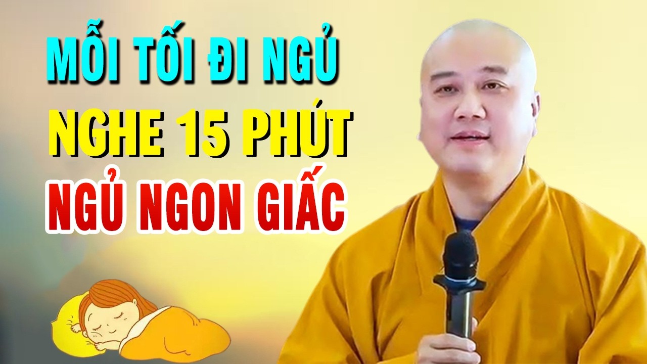 Mỗi Tối Đi Ngủ Nghe 15 Phút Ngủ Ngon Giấc - Giảng Sư Thích Pháp Hòa