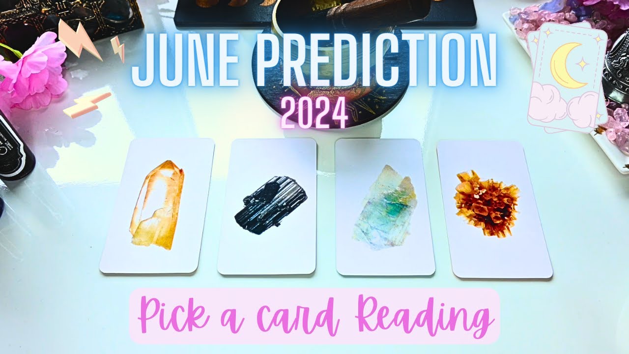 ☾ JUNE 2024 PREDICTION ☽ 🔮 Your Month of June in Detail! &bull; PICK A CARD READING &bull;