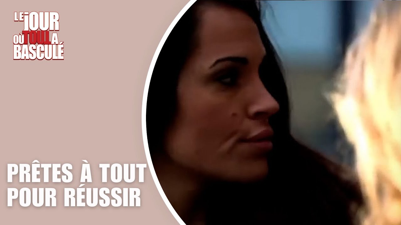 Le Jour où tout a basculé - Prêtes à tout pour réussir