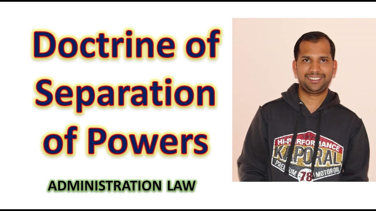 Doctrine of Separation of Powers | Administration Law