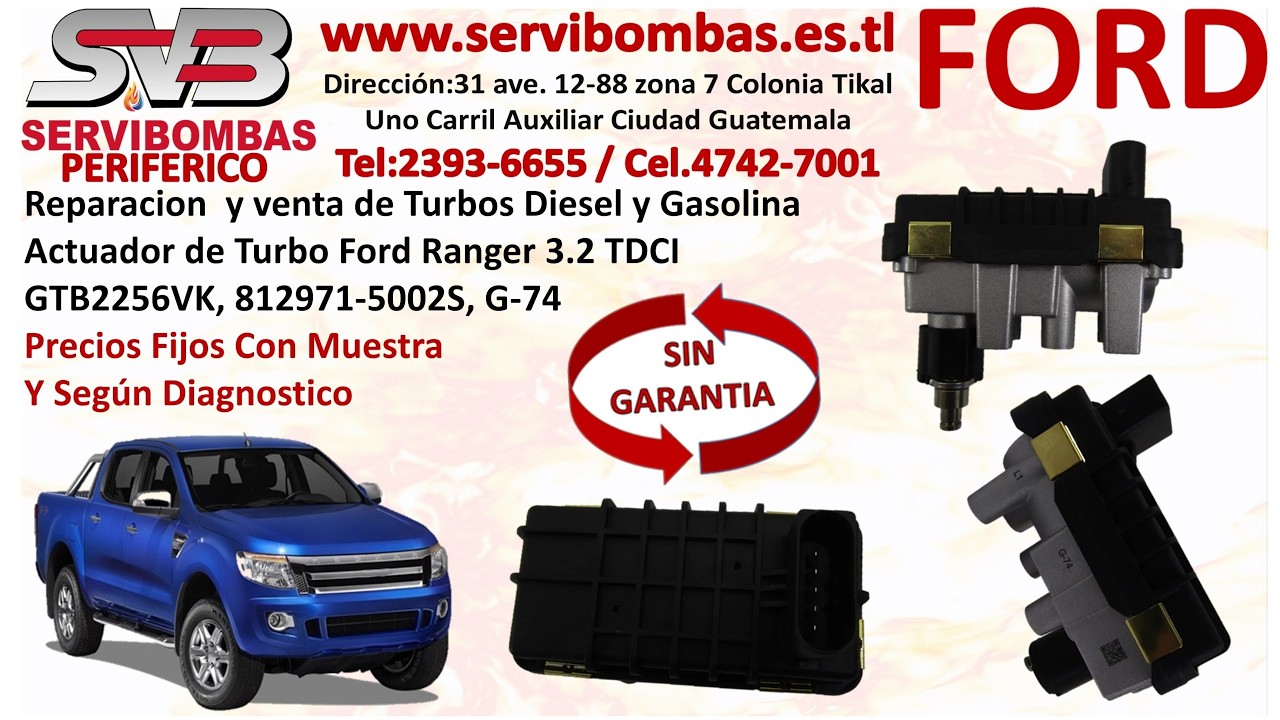 Actuadores de Turbos Ford Ranger 3.2 TDCI GTB2256VK, 812971-5002S, G-74, zona 7 Periferico Guatemala