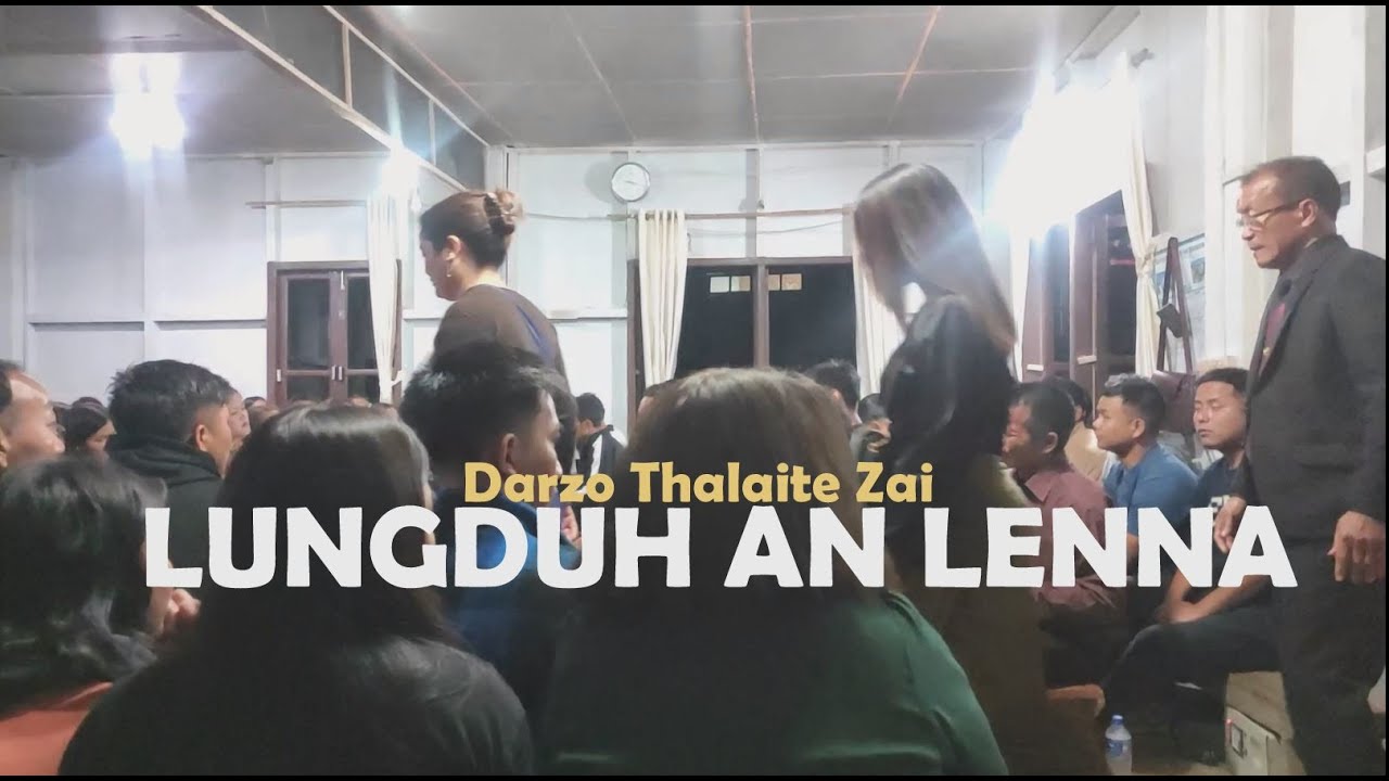 DARZO Thalaite Zai | LUNGDUH AN LENNA (Lalpa I ram ka thlen hma chuan)