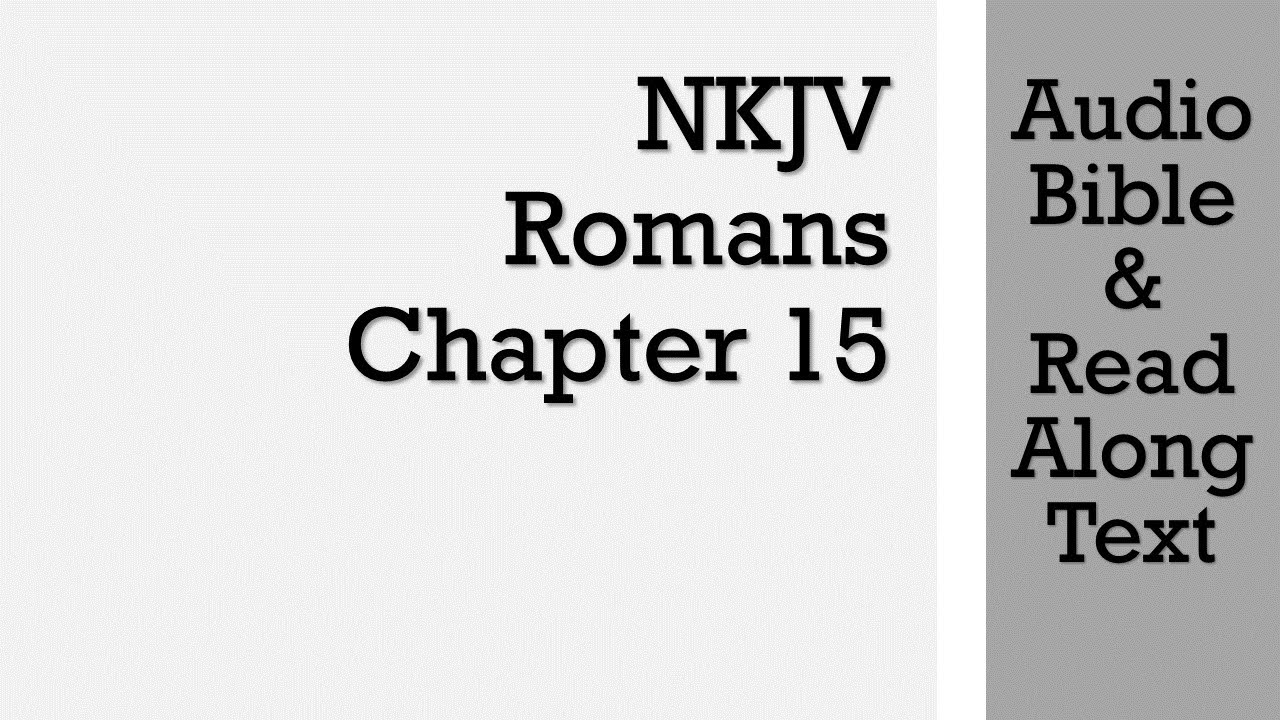 Римлянам 15 - NKJV (Аудио Библия и текст)