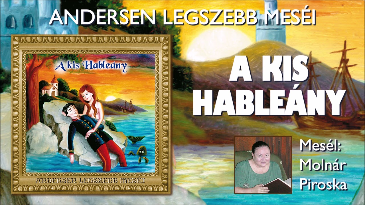 A kis hable&aacute;ny (Andersen legszebb mes&eacute;i) - mes&eacute;l: Moln&aacute;r Piroska