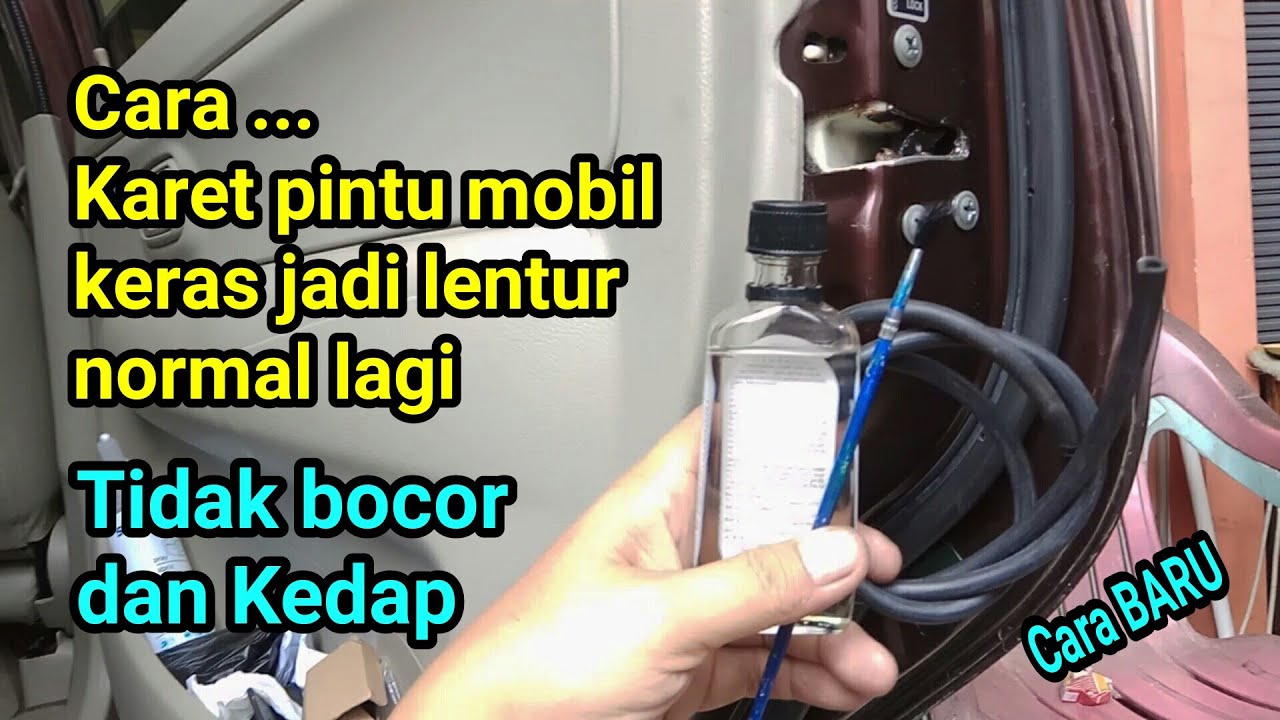 Cara perbaiki karet pintu mobil , karet  keras jadi lentur lagi , kabin senyap dan tidak bocor