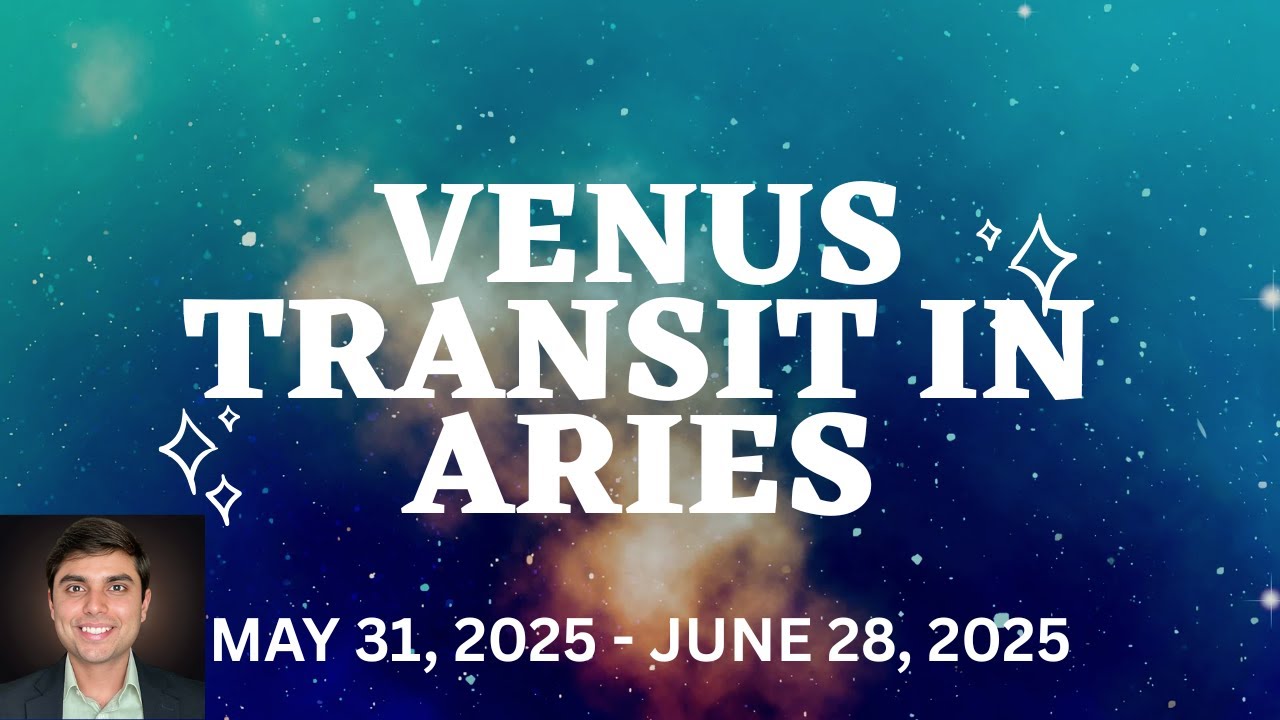 Venus Transit To Aries: Love, Beauty, and Fiery New Beginnings | May 31, 2025 - June 28, 2025